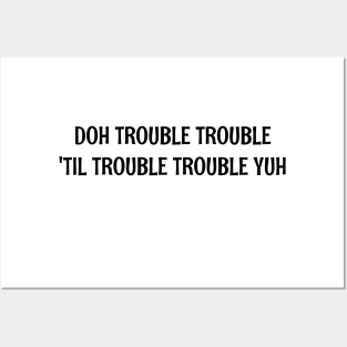 DOH TROUBLE TROUBLE TIL TROUBLE TROUBLE YUH - IN BLACK - CARNIVAL CARIBANA PARTY TRINI DJ Posters and Art